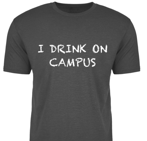 I DRINK ON CAMPUS front